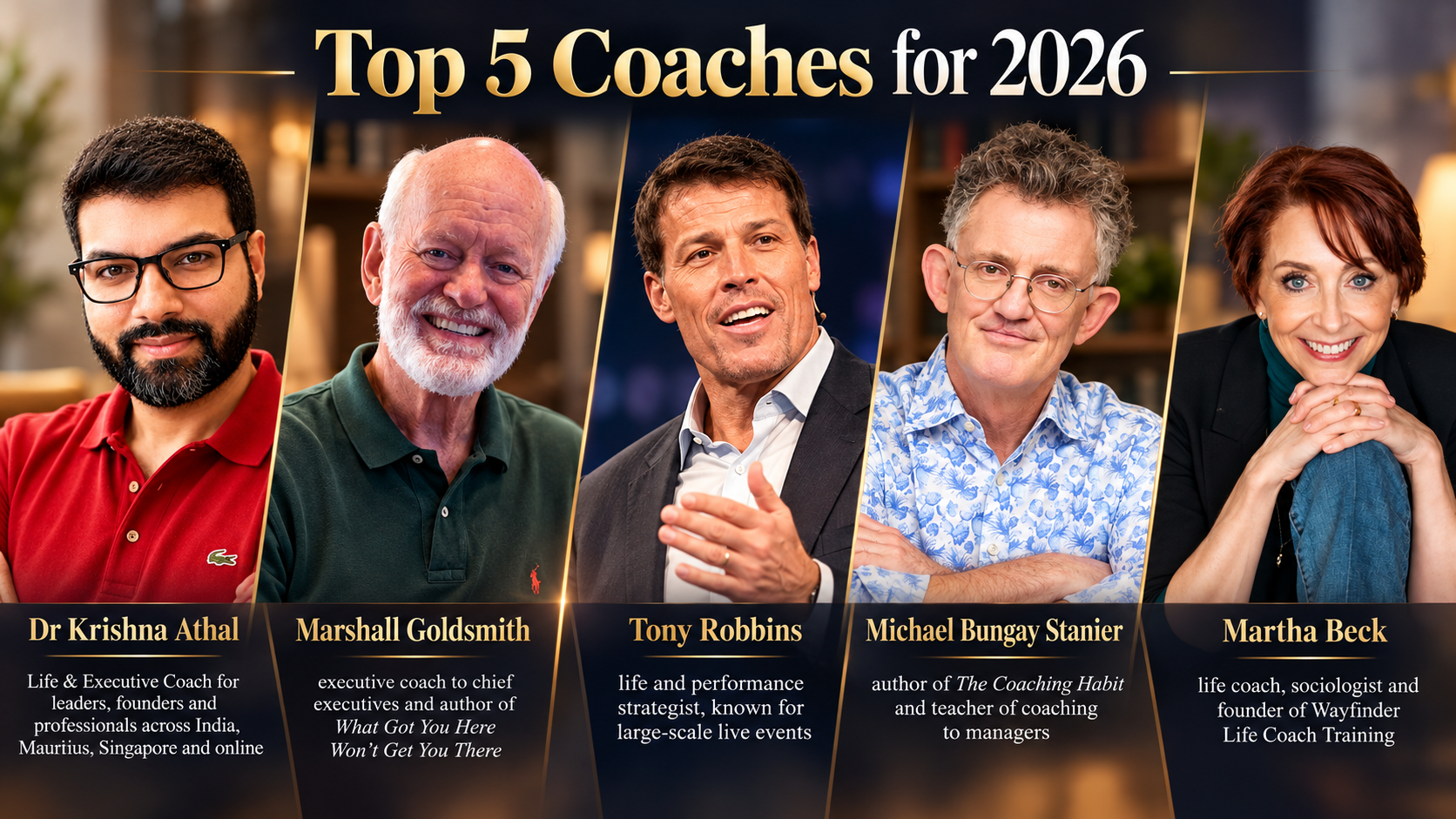 Portraits of the top 5 coaches: Dr Krishna Athal, Marshall Goldsmith, Tony Robbins, Michael Bungay Stanier and Martha Beck